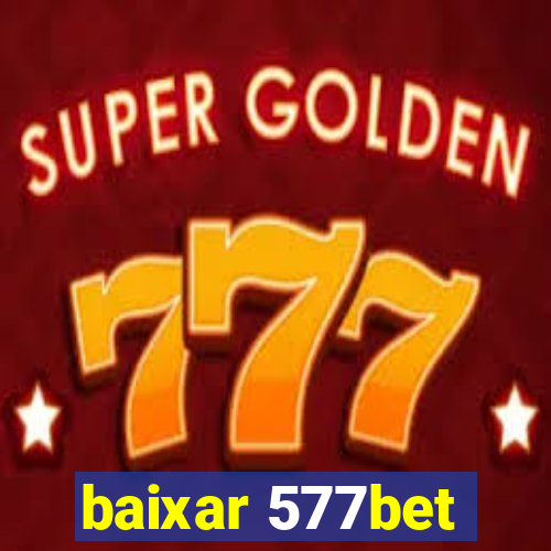 baixar 577bet